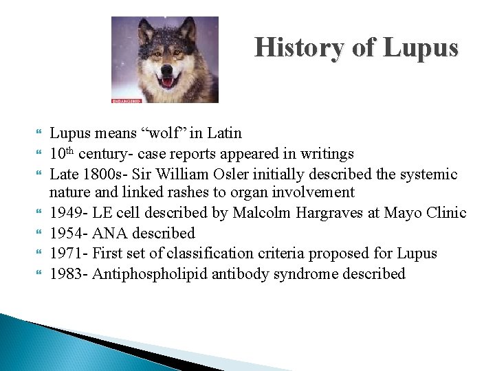 History of Lupus Lupus means “wolf” in Latin 10 th century- case reports appeared