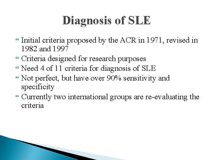 Diagnosis of SLE Initial criteria proposed by the ACR in 1971, revised in 1982