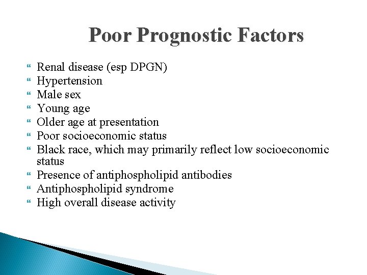 Poor Prognostic Factors Renal disease (esp DPGN) Hypertension Male sex Young age Older age