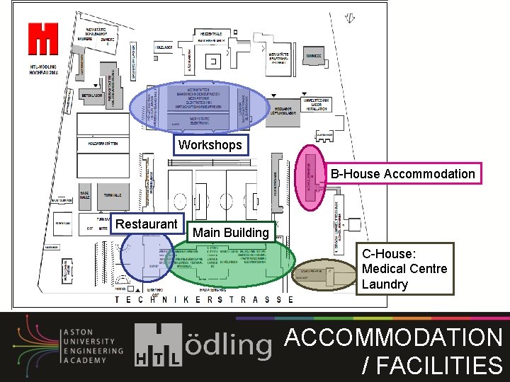 Workshops B-House Accommodation Restaurant Main Building C-House: Medical Centre Laundry ACCOMMODATION / FACILITIES Workshops B-House Accommodation Restaurant Main Building C-House: Medical Centre Laundry ACCOMMODATION / FACILITIES