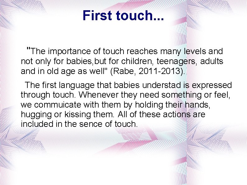 First touch. . . ''The importance of touch reaches many levels and not only