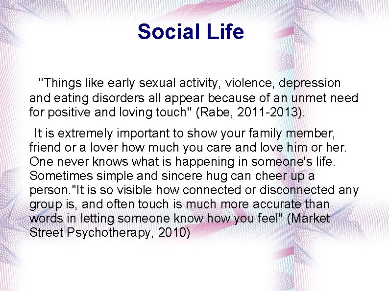 Social Life ''Things like early sexual activity, violence, depression and eating disorders all appear