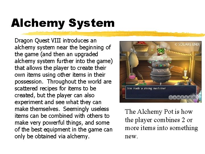 Alchemy System Dragon Quest VIII introduces an alchemy system near the beginning of the Alchemy System Dragon Quest VIII introduces an alchemy system near the beginning of the
