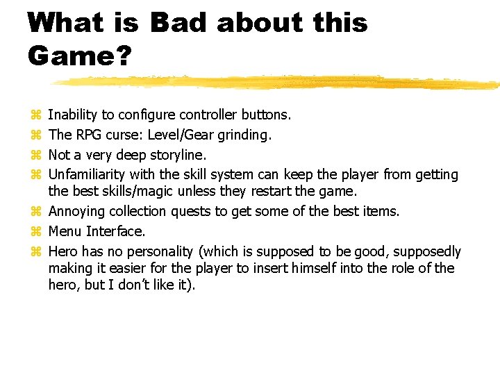 What is Bad about this Game? Inability to configure controller buttons. The RPG curse: What is Bad about this Game? Inability to configure controller buttons. The RPG curse: