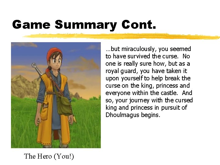 Game Summary Cont. …but miraculously, you seemed to have survived the curse. No one Game Summary Cont. …but miraculously, you seemed to have survived the curse. No one
