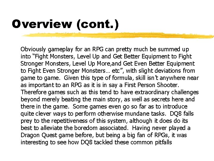 Overview (cont. ) Obviously gameplay for an RPG can pretty much be summed up Overview (cont. ) Obviously gameplay for an RPG can pretty much be summed up