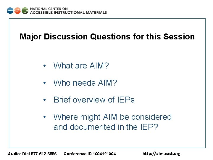 Major Discussion Questions for this Session • What are AIM? • Who needs AIM?