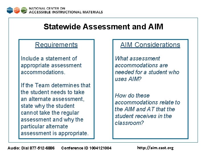 Statewide Assessment and AIM Requirements Include a statement of appropriate assessment accommodations. If the