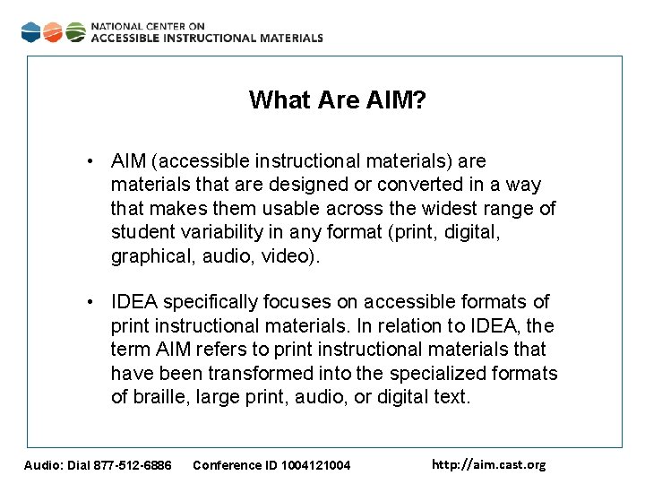 What Are AIM? • AIM (accessible instructional materials) are materials that are designed or