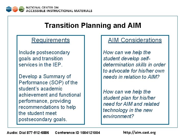 Transition Planning and AIM Requirements Include postsecondary goals and transition services in the IEP.