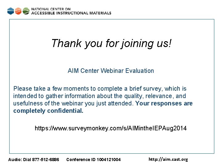 Thank you for joining us! AIM Center Webinar Evaluation Please take a few moments