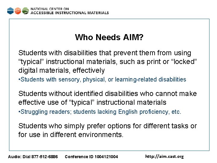 Who Needs AIM? Students with disabilities that prevent them from using “typical” instructional materials,