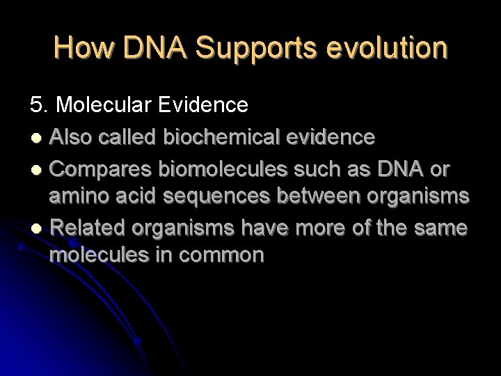 How DNA Supports evolution 5. Molecular Evidence l Also called biochemical evidence l Compares