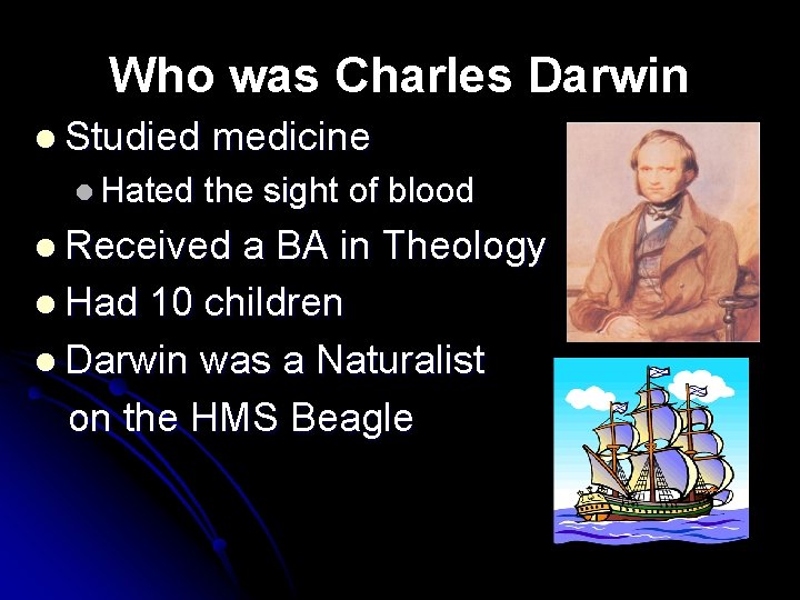 Who was Charles Darwin l Studied l Hated medicine the sight of blood l