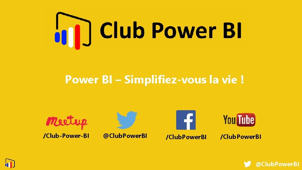 Power BI – Simplifiez-vous la vie ! /Club-Power-BI @Club. Power. BI /Club. Power. BI