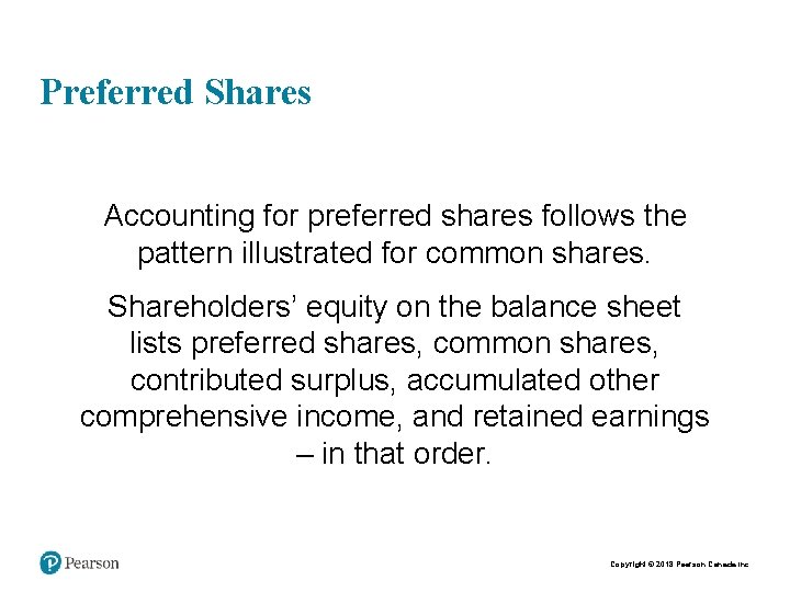 Preferred Shares Accounting for preferred shares follows the pattern illustrated for common shares. Shareholders’