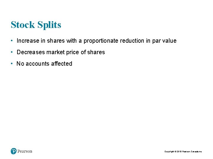 Stock Splits • Increase in shares with a proportionate reduction in par value •