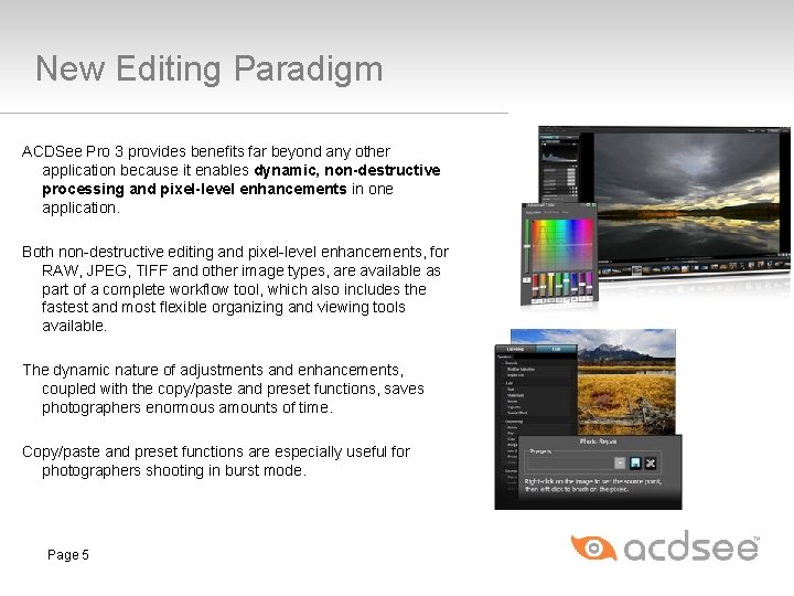 New Editing Paradigm ACDSee Pro 3 provides benefits far beyond any other application because New Editing Paradigm ACDSee Pro 3 provides benefits far beyond any other application because
