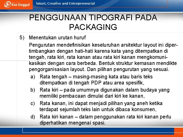 PENGGUNAAN TIPOGRAFI PADA PACKAGING 5) Menentukan urutan huruf Pengurutan mendefinisikan keseluruhan arsitektur layout ini