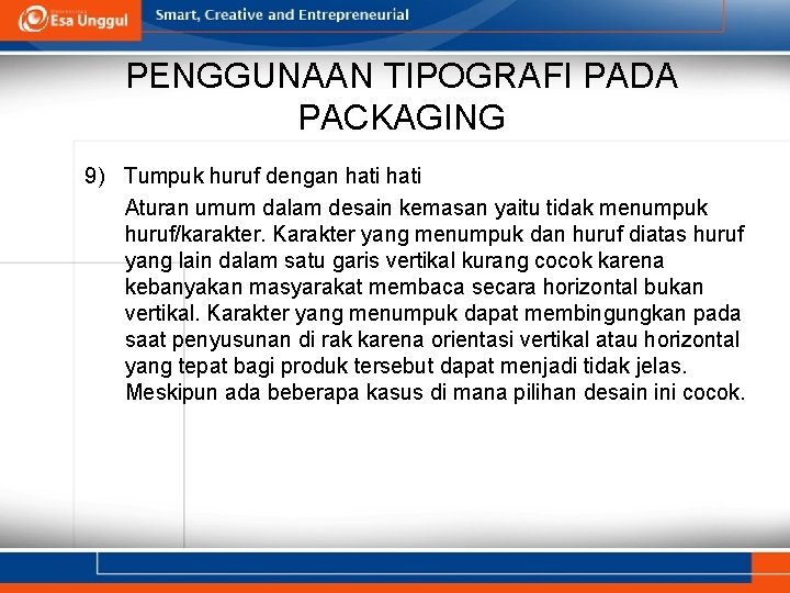 PENGGUNAAN TIPOGRAFI PADA PACKAGING 9) Tumpuk huruf dengan hati Aturan umum dalam desain kemasan