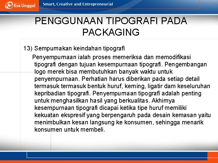 PENGGUNAAN TIPOGRAFI PADA PACKAGING 13) Sempurnakan keindahan tipografi Penyempurnaan ialah proses memeriksa dan memodifikasi