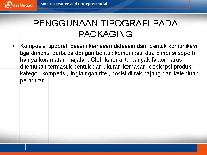 PENGGUNAAN TIPOGRAFI PADA PACKAGING • Komposisi tipografi desain kemasan didesain dam bentuk komunikasi tiga