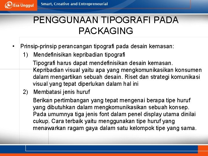 PENGGUNAAN TIPOGRAFI PADA PACKAGING • Prinsip-prinsip perancangan tipografi pada desain kemasan: 1) Mendefinisikan kepribadian