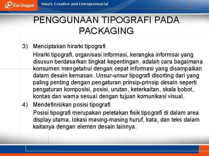 PENGGUNAAN TIPOGRAFI PADA PACKAGING 3) Menciptakan hirarki tipografi Hirarki tipografi, organisasi informasi, kerangka informsai