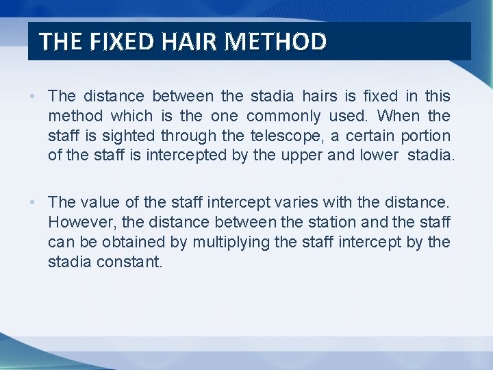 THE FIXED HAIR METHOD • The distance between the stadia hairs is fixed in