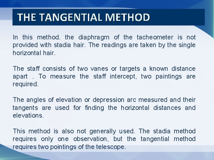 THE TANGENTIAL METHOD In this method. the diaphragm of the tacheometer is not provided