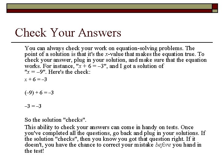 Check Your Answers You can always check your work on equation-solving problems. The point