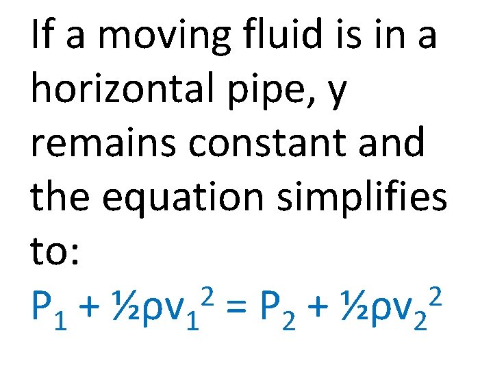 If a moving fluid is in a horizontal pipe, y remains constant and the