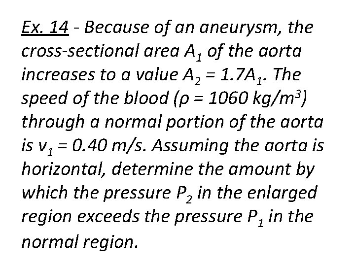 Ex. 14 - Because of an aneurysm, the cross-sectional area A 1 of the