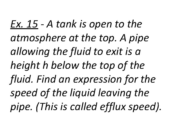Ex. 15 - A tank is open to the atmosphere at the top. A