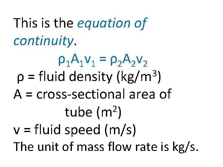 This is the equation of continuity. ρ 1 A 1 v 1 = ρ