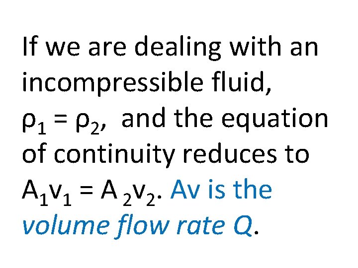 If we are dealing with an incompressible fluid, ρ1 = ρ2, and the equation