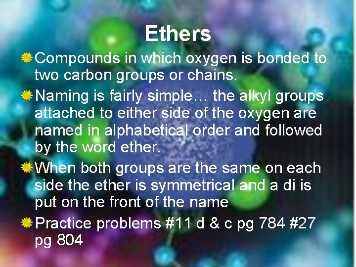 Ethers Compounds in which oxygen is bonded to two carbon groups or chains. Naming