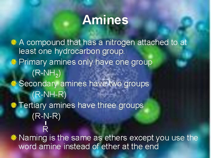 Amines A compound that has a nitrogen attached to at least one hydrocarbon group.