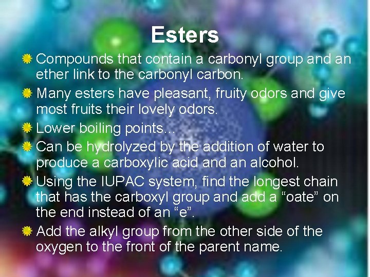 Esters Compounds that contain a carbonyl group and an ether link to the carbonyl