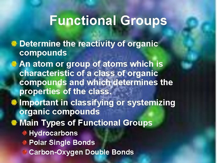 Functional Groups Determine the reactivity of organic compounds An atom or group of atoms