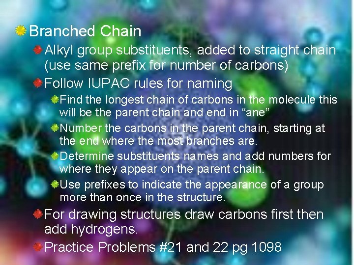Branched Chain Alkyl group substituents, added to straight chain (use same prefix for number