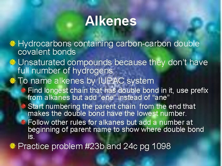 Alkenes Hydrocarbons containing carbon-carbon double covalent bonds Unsaturated compounds because they don’t have full