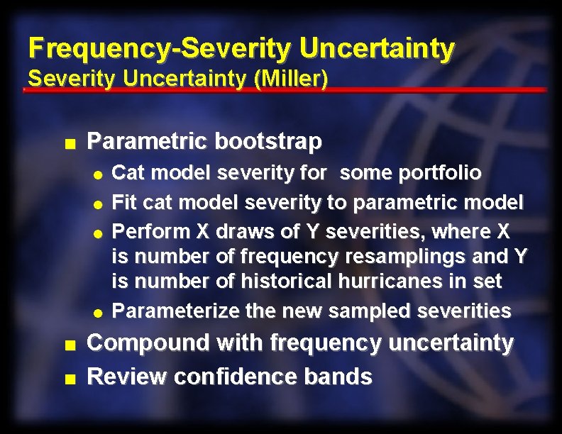Frequency-Severity Uncertainty (Miller) n Parametric bootstrap l l n n Cat model severity for