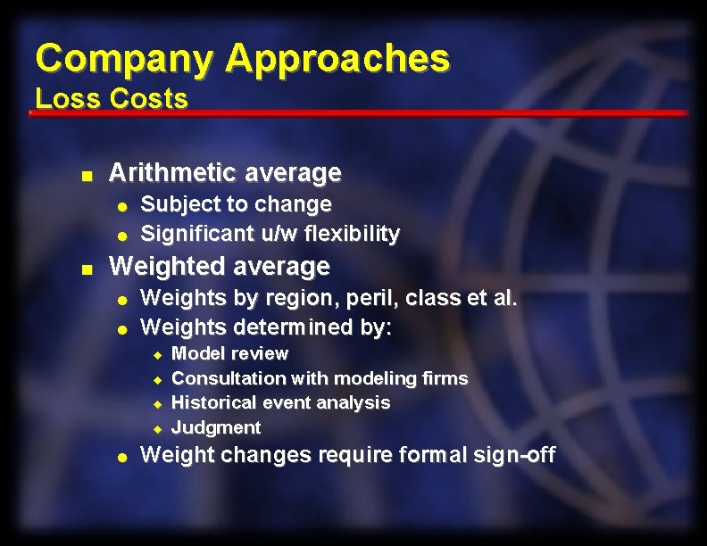 Company Approaches Loss Costs n Arithmetic average l l n Subject to change Significant