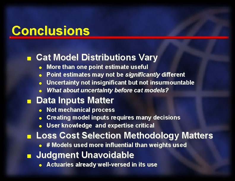 Conclusions n Cat Model Distributions Vary l l n Data Inputs Matter l l