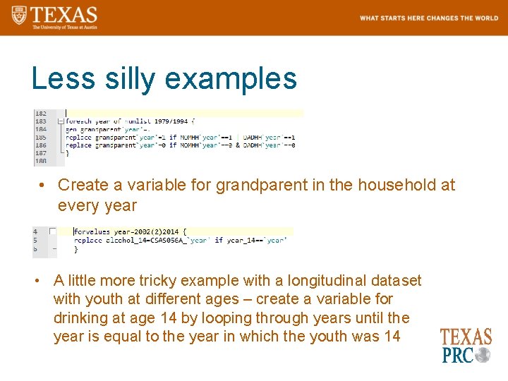 Less silly examples • Create a variable for grandparent in the household at every