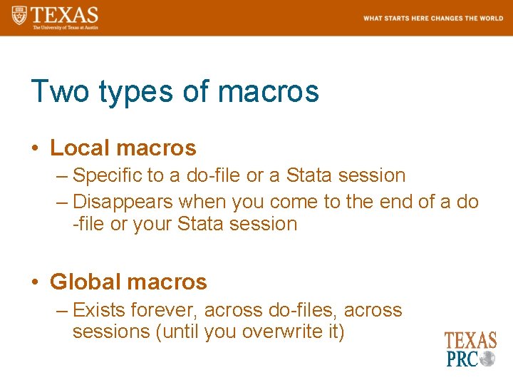 Two types of macros • Local macros – Specific to a do-file or a