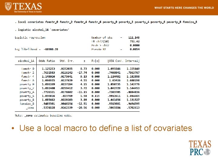  • Use a local macro to define a list of covariates 