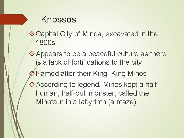 Knossos Capital City of Minoa, excavated in the 1800 s Appears to be a