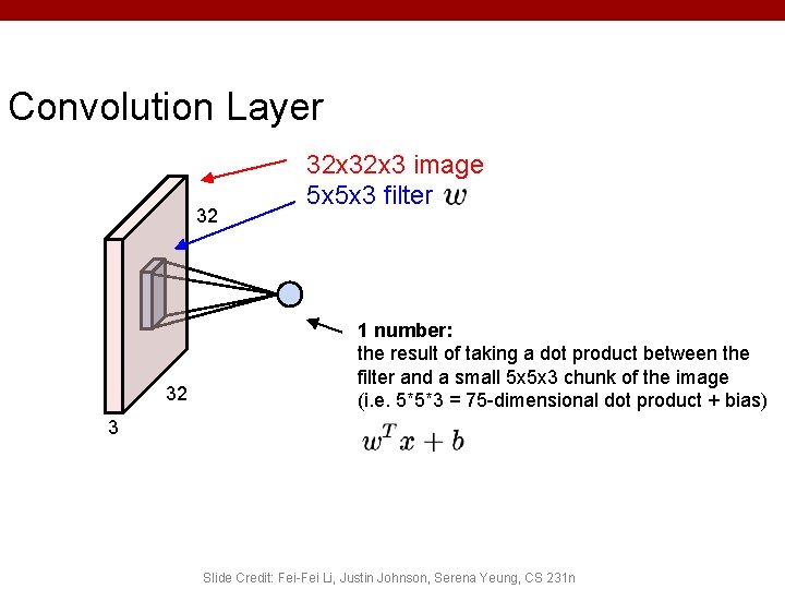 Convolution Layer 32 32 32 x 3 image 5 x 5 x 3 filter